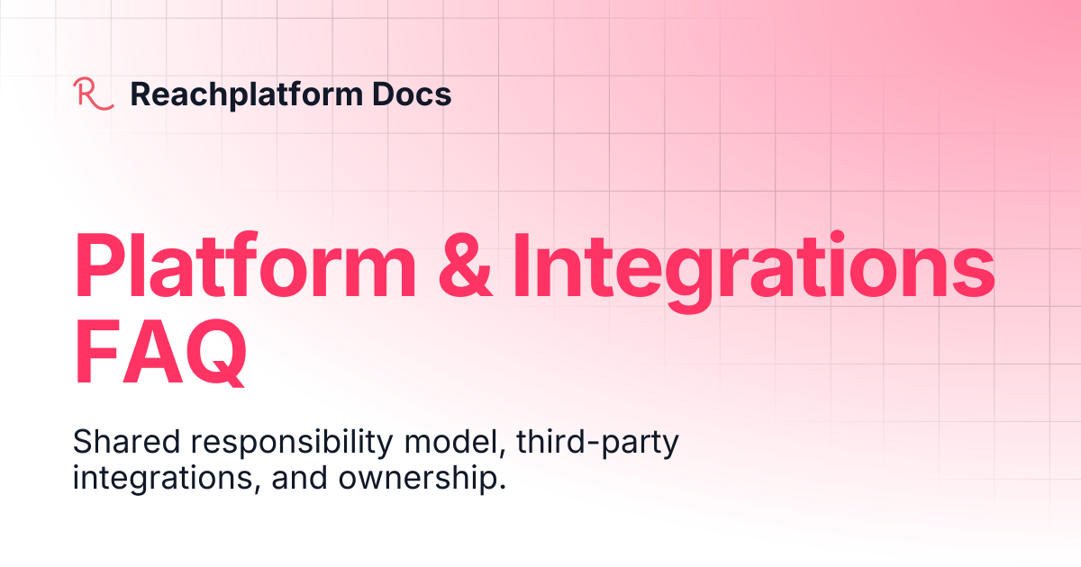 Platform & Integrations FAQ | FAQs | Reachplatform Docs